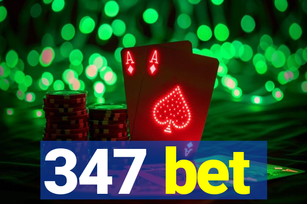 347 bet